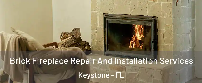  Brick Fireplace Repair And Installation Services Keystone - FL