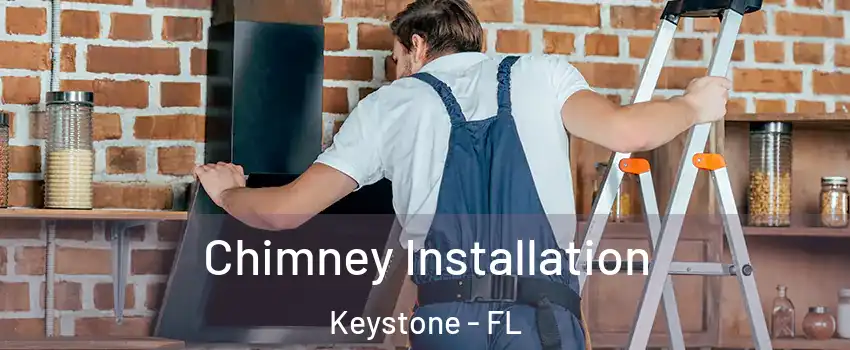  Chimney Installation Keystone - FL