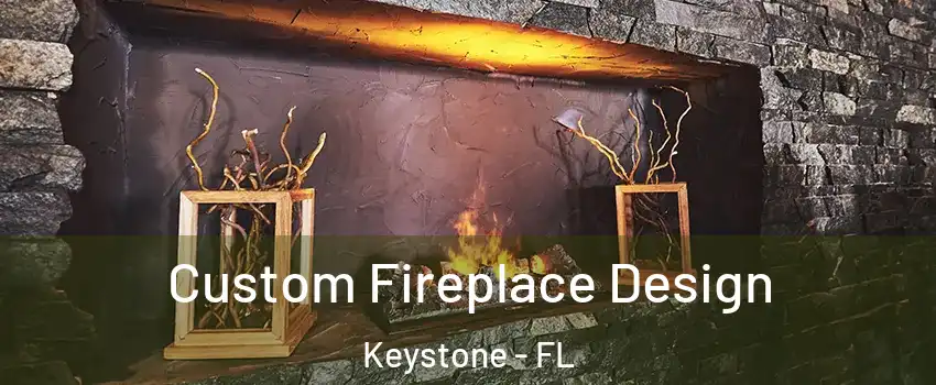  Custom Fireplace Design Keystone - FL