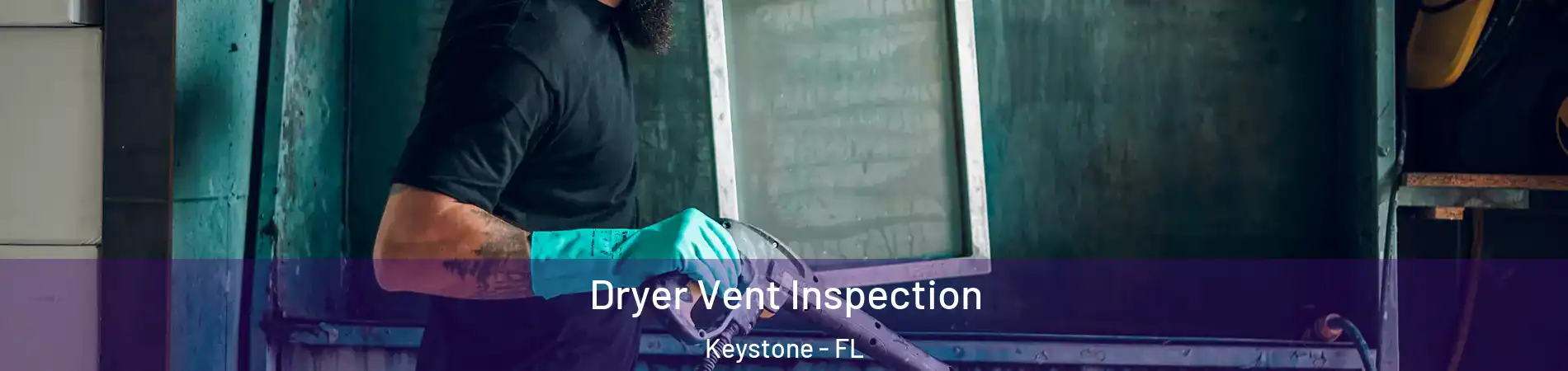  Dryer Vent Inspection Keystone - FL