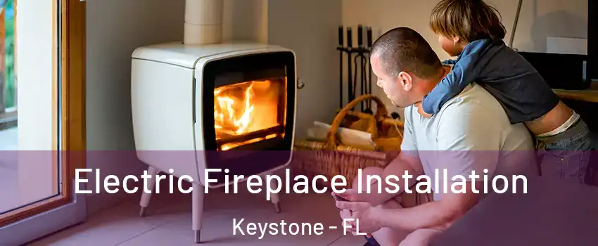  Electric Fireplace Installation Keystone - FL