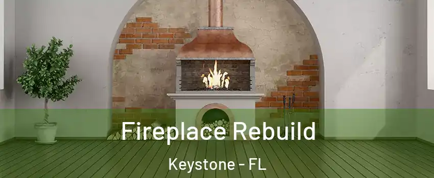  Fireplace Rebuild Keystone - FL