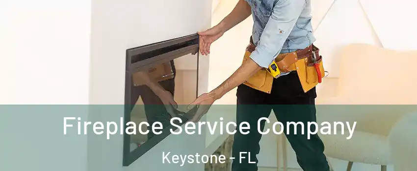  Fireplace Service Company Keystone - FL