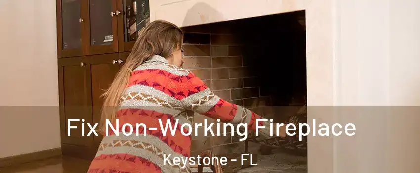 Fix Non-Working Fireplace Keystone - FL