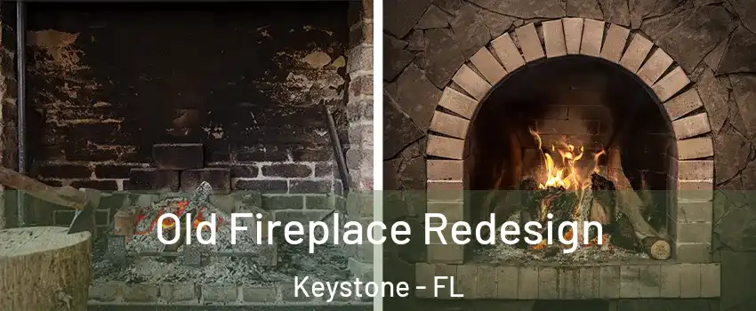  Old Fireplace Redesign Keystone - FL