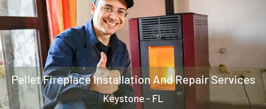  Pellet Fireplace Installation And Repair Services Keystone - FL