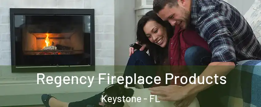  Regency Fireplace Products Keystone - FL